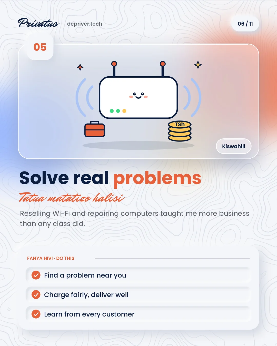 05 · Solve real problems (Tatua matatizo halisi). Side hustles teach business faster than any class.