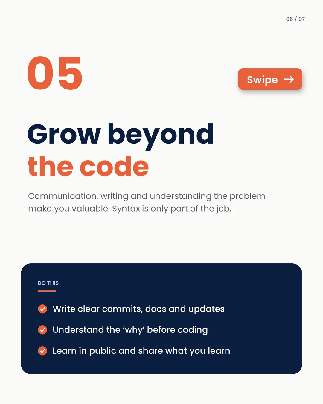 05 · Grow beyond the code. Clear writing, understanding the why, and learning in public.